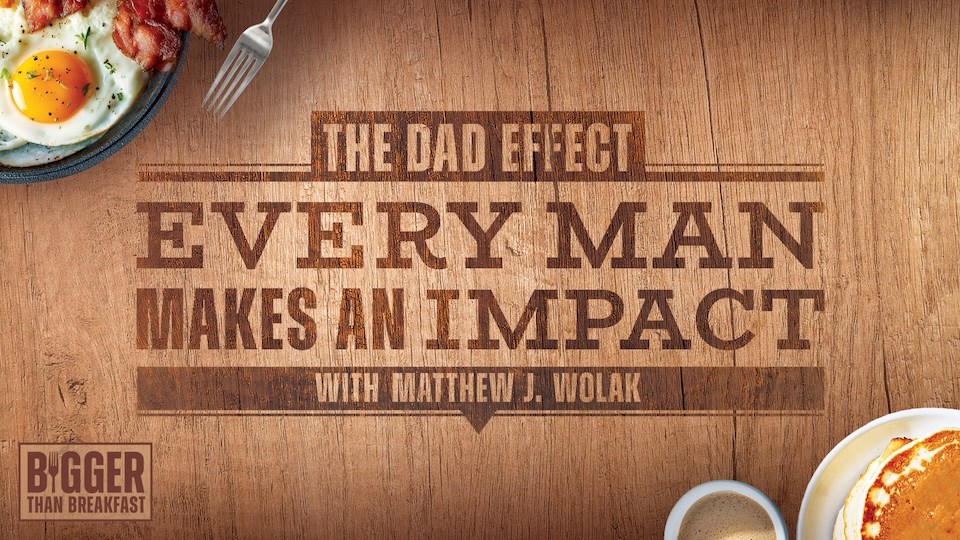 HFBC Event Artwork: Bigger Than Breakfast: The Dad Effect with Matthew Wolak