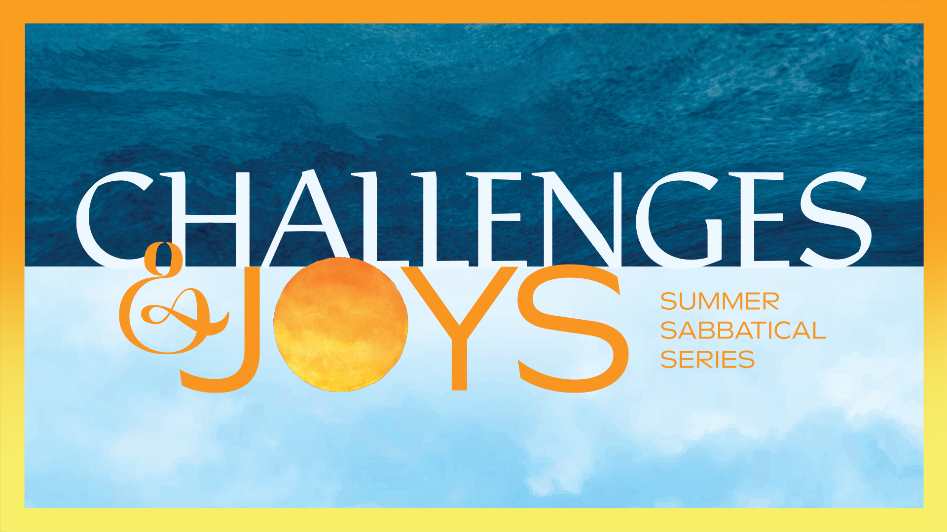 Challenges and Joys: Summer Sabbatical 2026